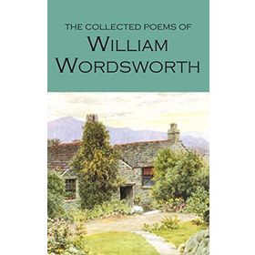 The Collected Poems of William Wordsworth Poetry Library