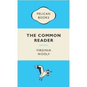 The Common Reader - Virginia Woolf