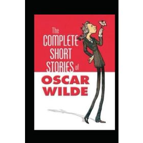 The Complete Short Stories of Oscar Wilde - Oscar Wilde
