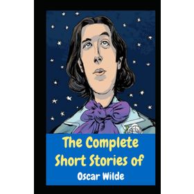 The Complete Short Stories of Oscar Wilde - Oscar Wilde