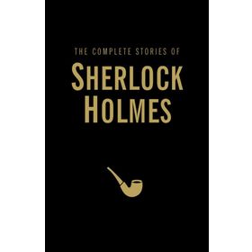 The Complete Stories of Sherlock Holmes - s artur conan doyle