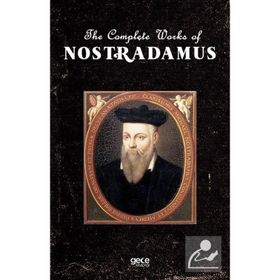 The Complete Works Of Nostradamus-Gece Kitaplığı
