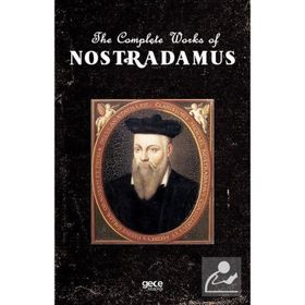 The Complete Works Of Nostradamus-Gece Kitaplığı