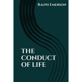 the Conduct of Life Ralph Waldo Emerson