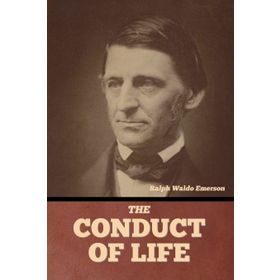 the Conduct of Life Ralph Waldo Emerson