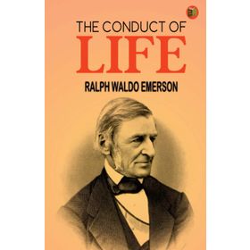 the Conduct of Life Ralph Waldo Emerson