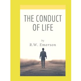 the Conduct of Life Ralph Waldo Emerson