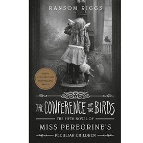 The Conference of the Birds: Miss Peregrine's Peculiar Children