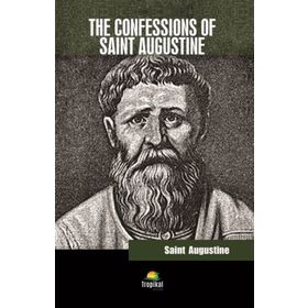 The Confessions Of Saint Augustine - Saint Augustine
