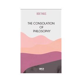 The Consolation Of Philosophy-Gece Kitaplığı