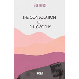 The Consolation Of Philosophy-Gece Kitaplığı