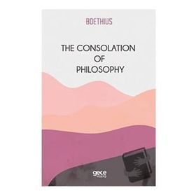 The Consolation Of Philosophy-Gece Kitaplığı