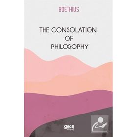 The Consolation Of Philosophy-Gece Kitaplığı