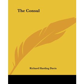 The Consul-Richard Harding Davis