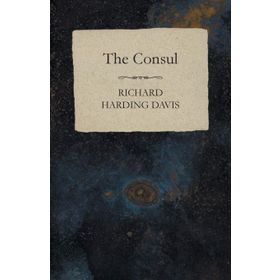 The Consul-Richard Harding Davis