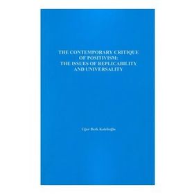 The Contemporary Critique Of Positivism - Uğur Berk Kalelioğlu