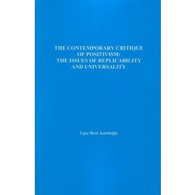 The Contemporary Critique Of Positivism - Uğur Berk Kalelioğlu