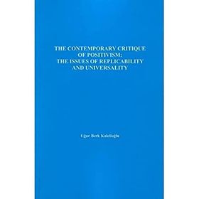 The Contemporary Critique Of Positivism - Uğur Berk Kalelioğlu