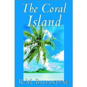 The Coral Island - R.M. Ballantyne