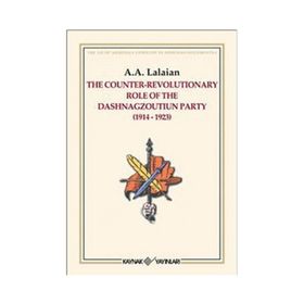 THE COUNTER REVOLUTIONARY ROLE OF THE DASHNAGZOUTIUN PARTY - A. A. LALAYAN