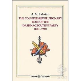 THE COUNTER REVOLUTIONARY ROLE OF THE DASHNAGZOUTIUN PARTY - A. A. LALAYAN