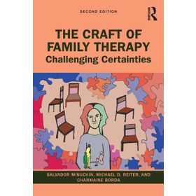 The Craft of Family Therapy: Challenging Certainties