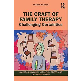 The Craft of Family Therapy: Challenging Certainties