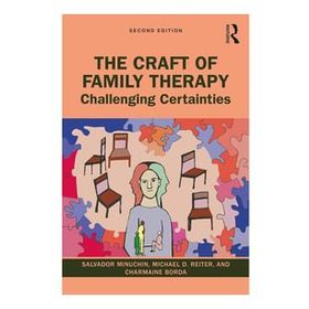 The Craft of Family Therapy: Challenging Certainties
