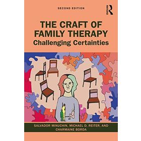 The Craft of Family Therapy: Challenging Certainties
