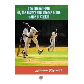 The Cricket Field Or The History and Science Of The Game Of Cricket - James Pycroft