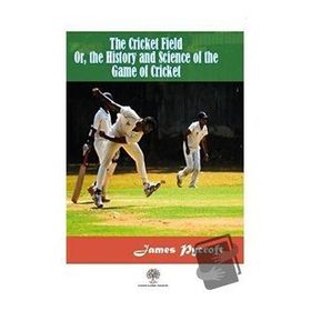 The Cricket Field Or The History And Science Of The Game Of Cricket-Platanus Publishing
