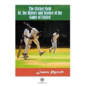 The Cricket Field Or The History And Science Of The Game Of Cricket-Platanus Publishing
