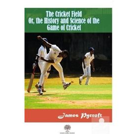 The Cricket Field Or The History And Science Of The Game Of Cricket-Platanus Publishing