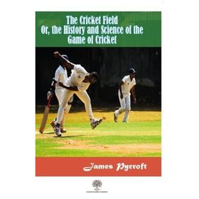The Cricket Field Or The History And Science Of The Game Of Cricket-Platanus Publishing