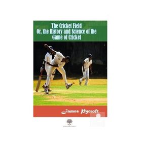 The Cricket Field Or The History And Science Of The Game Of Cricket-Platanus Publishing
