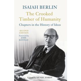 The Crooked Timber Of Humanity - Isaiah Berlin