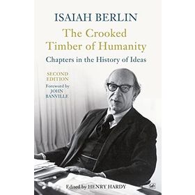 The Crooked Timber Of Humanity - Isaiah Berlin