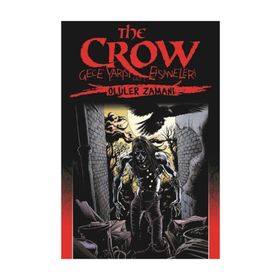 The Crow - Gece Yarısı Efsaneleri Cilt: 1 - Ölüler Zamanı - John Wagner