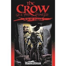 The Crow - Gece Yarısı Efsaneleri Cilt: 1 - Ölüler Zamanı - John Wagner