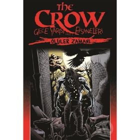 The Crow - Gece Yarısı Efsaneleri Cilt: 1 - Ölüler Zamanı - John Wagner