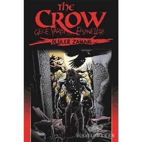 The Crow - Gece Yarısı Efsaneleri Cilt: 1 - Ölüler Zamanı - John Wagner