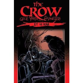 The Crow - Gece Yarısı Efsaneleri Cilt: 2 - Et ve Kan - John Wagner