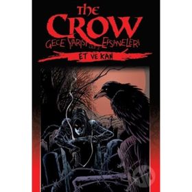 The Crow - Gece Yarısı Efsaneleri Cilt: 2 - Et ve Kan - John Wagner