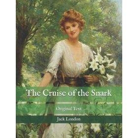 The Cruise Of The Snark - Jack London