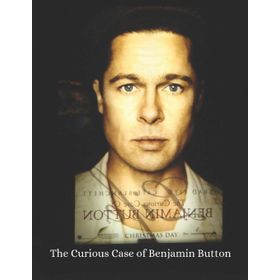 The Curious Case of Benjamin Button - F. Scott Fitzgerald