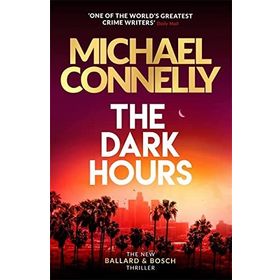The Dark Hours - Michael Connelly
