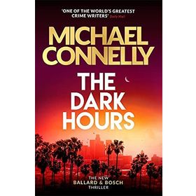 The Dark Hours - Michael Connelly