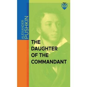 The Daughter of The Commandant - Alexander Sergeyevich Pushkin