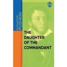 The Daughter of The Commandant - Alexander Sergeyevich Pushkin