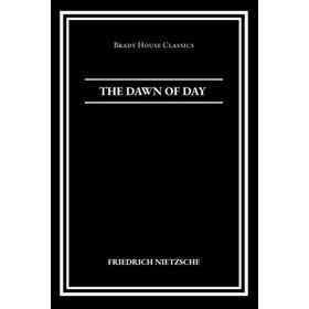 The Dawn Of Day - Friedrich Nietzsche